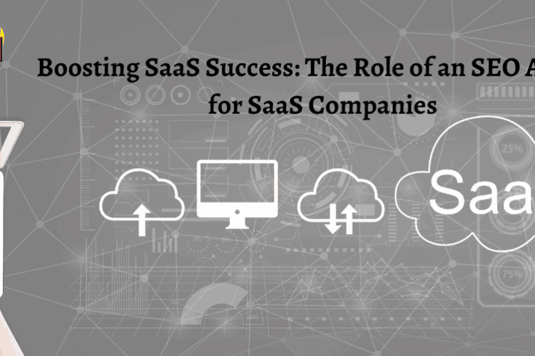 Boosting SaaS Success The Role of an SEO Agency for SaaS Companies