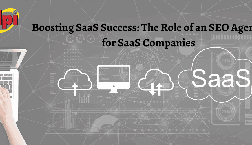 Boosting SaaS Success The Role of an SEO Agency for SaaS Companies